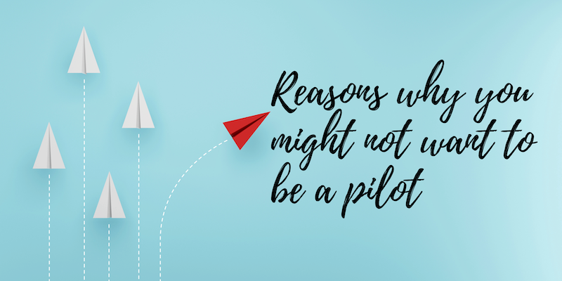Reasons why you might not want to be a pilot